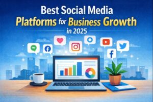 Best Social Media Platforms for Business Growth in 2025